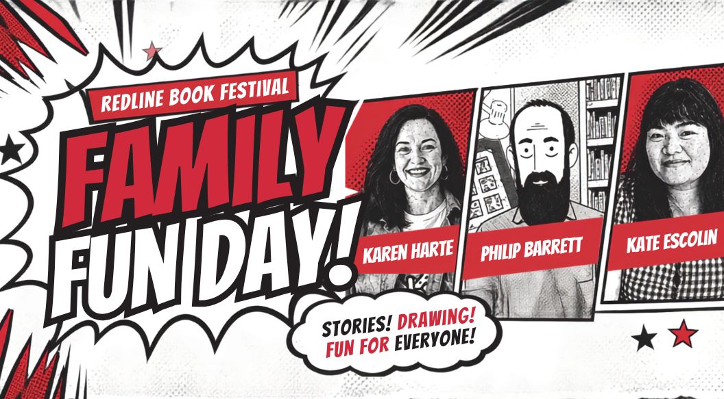 Red Line Book Festival Family Fun Day poster. Comic book style artwork with the headline Family Fun Day, portraits of Karen Harte, Philip Barrett and Kate Escolin, and the line Stories, drawing, fun for everyone. A free event.